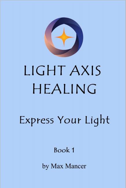 Light Axis Healing - Book 1. Express Your Light