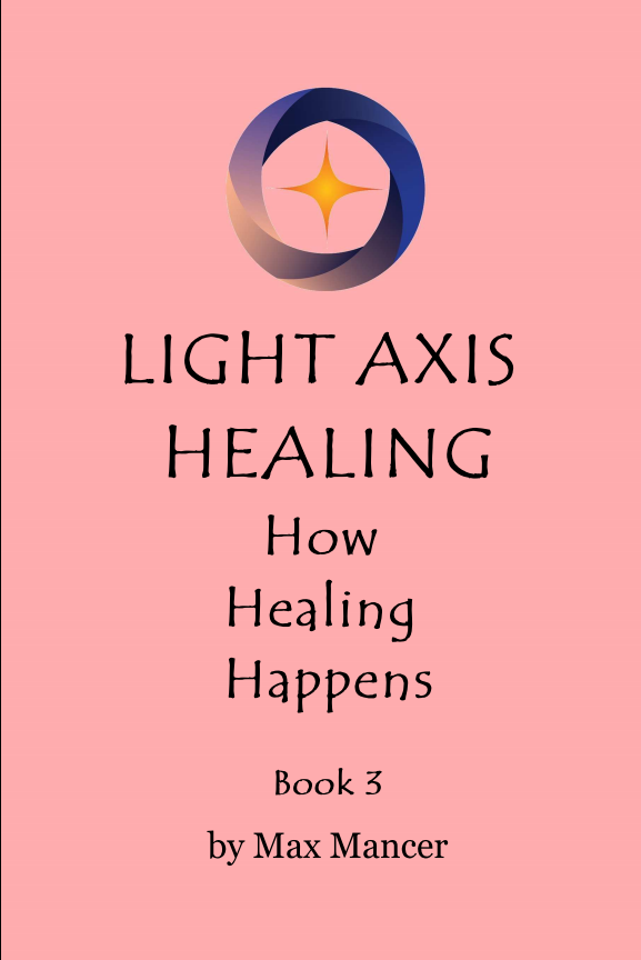 Light Axis Healing - Book 3. How Healing Happens