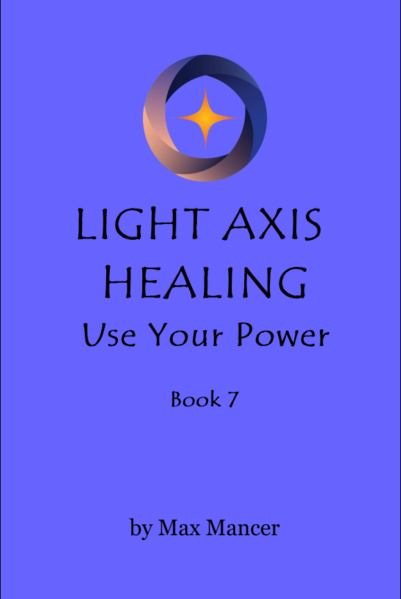 Light Axis Healing - Book 7. Use Your Power